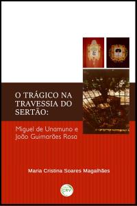 O TRÁGICO NA TRAVESSIA DO SERTÃO:<br>Miguel de Unamuno e João Guimarães Rosa