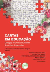 CARTAS EM EDUCAÇÃO <BR> Diálogos de uma comunidade de prática de pesquisa <BR> Coleção Educação Preventiva Integral Volume 4