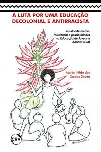 A luta por uma educação decolonial e antirracista: aquilombamento, resistência e possibilidades na educação de jovens e adultos (EJA)