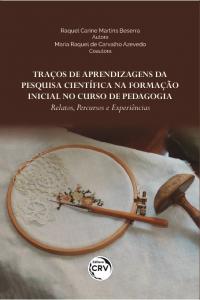 TRAÇOS DE APRENDIZAGENS DA PESQUISA CIENTÍFICA NA FORMAÇÃO INICIAL NO CURSO DE PEDAGOGIA:<br> relatos, percursos e experiências