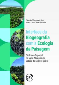 Interface da biogeografia com a ecologia da paisagem: Dinâmica Espacial na Mata Atlântica do Estado do Espírito Santo