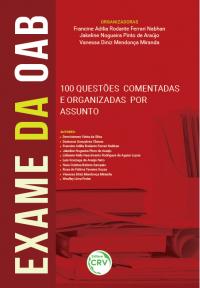 EXAME DA OAB: <br>100 questões comentadas e organizadas por assunto