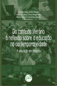 DO CONTEXTO LITERÁRIO À REFLEXÃO SOBRE A EDUCAÇÃO NA CONTEMPORANEIDADE:<br> a educação em mosaico