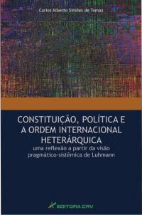 CONSTITUIÇÃO, POLÍTICA E A ORDEM INTERNACIONAL HETERÁRQUICA:<br>uma reflexão a partir da visão pragmático-sistêmica de Luhmann