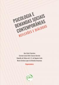 PSICOLOGIA E DEMANDAS SOCIAIS CONTEMPORÂNEAS: <br>reflexões e diálogos