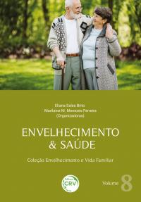 ENVELHECIMENTO & SAÚDE <br>Coleção Envelhecimento e Vida Familiar <br>Volume 8