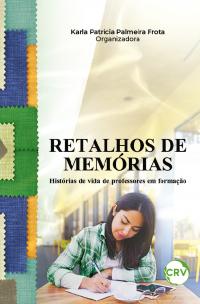 RETALHOS DE MEMÓRIAS:<br> Histórias de vida de professores em formação