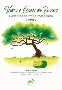 VIDAS E CASOS DE ENSINO <BR> narrativas da práxis pedagógica – volume 2