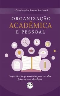 ORGANIZAÇÃO ACADÊMICA E PESSOAL <br>Conquiste o tempo necessário para executar todas as suas atividades