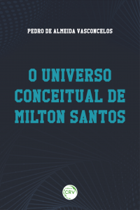 O UNIVERSO CONCEITUAL DE MILTON SANTOS