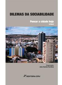 DILEMAS DA SOCIABILIDADE:<br> pensar a cidade hoje