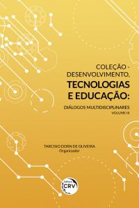 COLEÇÃO - DESENVOLVIMENTO, TECNOLOGIAS E EDUCAÇÃO:  <br>diálogos multidisciplinares - Volume III