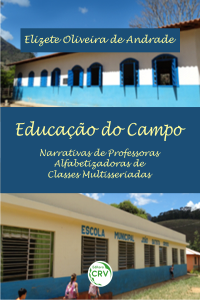 EDUCAÇÃO DO CAMPO:<br> narrativas de professoras alfabetizadoras de classes multisseriadas