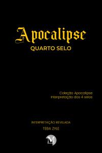 APOCALIPSE – QUARTO SELO<br> Coleção Apocalipse – Interpretação dos 4 selos
