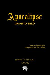 APOCALIPSE – QUARTO SELO<br> Coleção Apocalipse – Interpretação dos 4 selos