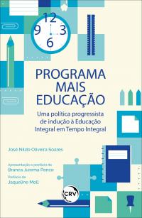 PROGRAMA MAIS EDUCAÇÃO: <br>Uma política progressista de indução à Educação Integral em Tempo Integral