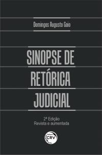 SINOPSE DE RETÓRICA JUDICIAL<br> 2ª Edição <br>Revista e aumentada