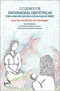 O cuidado de enfermeiras obstétricas com-a-mulher-que-dá-à-luzna-casa-de-parto: <BR>Uma hermenêutica em Heidegger