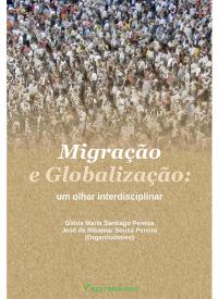 MIGRAÇÃO E GLOBALIZAÇÃO:<br>um olhar interdisciplinar