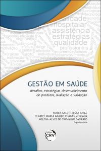 GESTÃO EM SAÚDE:<br> desafios, estratégias, desenvolvimento de produtos, avaliação e validação