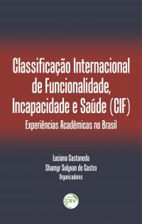 CLASSIFICAÇÃO INTERNACIONAL DE FUNCIONALIDADE, INCAPACIDADE E SAÚDE (CIF): <br>experiências acadêmicas no Brasil