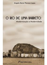 O RIO DE LIMA BARRETO:<br>modernização e modernidade