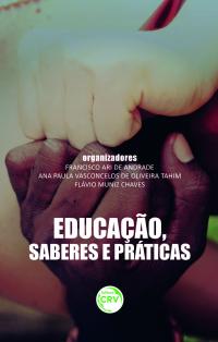 EDUCAÇÃO, SABERES E PRÁTICAS