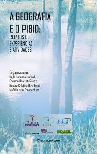 A GEOGRAFIA E O PIBID<br>Relatos de experiências e atividades