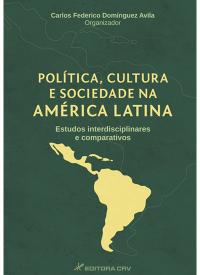 POLÍTICA, CULTURA E SOCIEDADE NA AMÉRICA LATINA:<br>estudos interdisciplinares e comparativos