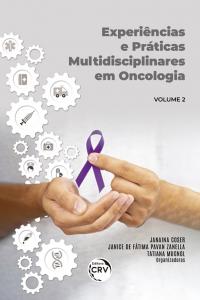 EXPERIÊNCIAS E PRÁTICAS MULTIDISCIPLINARES EM ONCOLOGIA <br>Volume 2