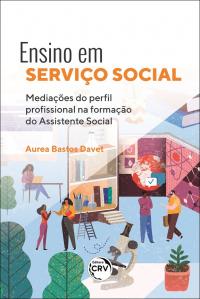 ENSINO EM SERVIÇO SOCIAL:<br> mediações do perfil profissional na formação do Assistente Social