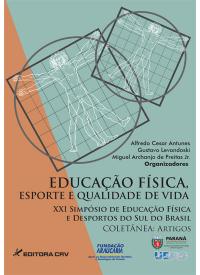 EDUCAÇÃO FÍSICA<br>Esporte e Qualidade de Vida<br>XXI Simpósio de Educação<br>Física e Desporto do Sul do Brasil<br>coletânea: artigos