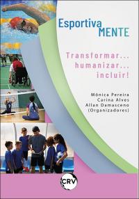 EsportivaMENTE:<BR>Transformar... humanizar... incluir!