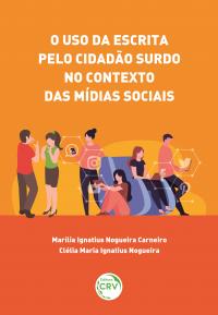 O USO DA ESCRITA PELO CIDADÃO SURDO NO CONTEXTO DAS MÍDIAS SOCIAIS