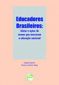 EDUCADORES BRASILEIROS:<br>ideias e ações de nomes que marcaram a educação nacional