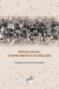 SERVIÇO SOCIAL, CONHECIMENTO E TECNOLOGIA