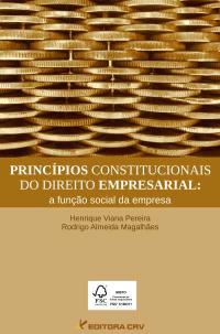 PRINCÍPIOS CONSTITUCIONAIS DO DIREITO EMPRESARIAL:<br>a função social da empresa