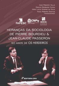 HERANÇAS DA SOCIOLOGIA DE PIERRE BOURDIEU E JEAN-CLAUDE PASSERON: 50 Anos de os herdeiros