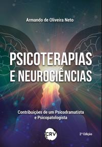Psicoterapias e neurociências: Contribuições de um psicodramatista e psicopatologista – 2ª Ed.