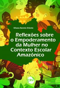 Reflexões sobre o empoderamento da mulher no contexto escolar amazônico