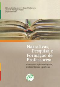 NARRATIVAS, PESQUISA E FORMAÇÃO DE PROFESSORES: <br>dimensões epistemológicas, metodológicas e práticas