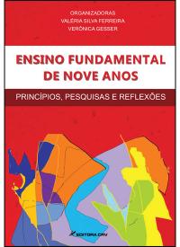 ENSINO FUNDAMENTAL DE NOVE ANOS<BR>Princípios, Pesquisas e Reflexões