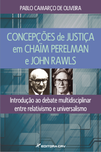 CONCEPÇÕES DE JUSTIÇA EM CHAÏM PERELMAN E JOHN RAWLS<br>Introdução ao debate multidisciplinar entre relativismo e universalismo