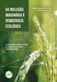Da inclusão imaginária à democracia ecológica: Desafios jurídico institucionais da agricultura de baixo carbono no Brasil