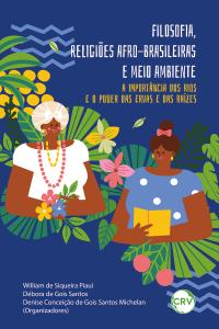Filosofia, religiões afro-brasileiras e meio ambiente: A importância dos rios e o poder das ervas e das raízes