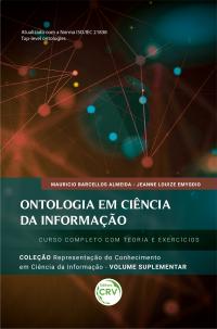 ONTOLOGIA EM CIÊNCIA DA INFORMAÇÃO:<br> Curso completo com teoria e exercícios <br>Coleção Representação do conhecimento em Ciência da Informação<br> Volume Suplementar