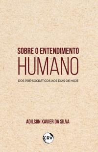 Sobre o entendimento humano: dos pré-socráticos aos dias de hoje