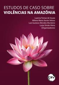 Estudos de caso sobre violências na Amazônia