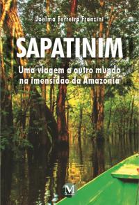 SAPATINIM <br> UMA VIAGEM A OUTRO MUNDO NA IMENSIDÃO DA AMAZÔNIA