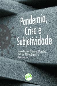 PANDEMIA, CRISE E SUBJETIVIDADE